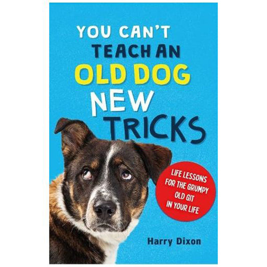 You can't teach an old dog new tricks book